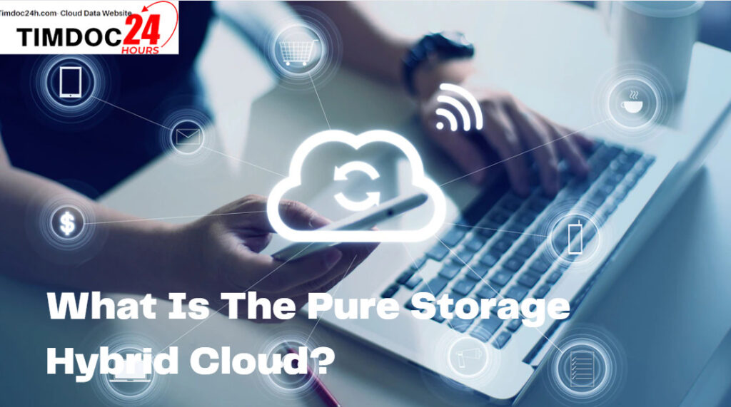 What Is The Pure Storage Hybrid Cloud?