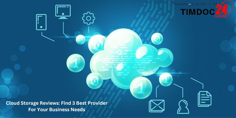Cloud Storage Reviews: Find 3 Best Provider For Your Business Needs