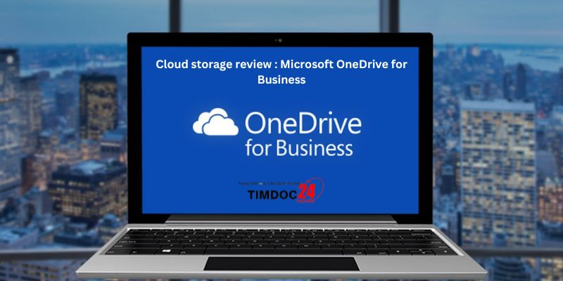 Cloud storage review : Microsoft OneDrive for Business