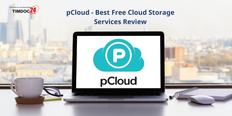 pCloud Best Free Cloud Storage Services Review