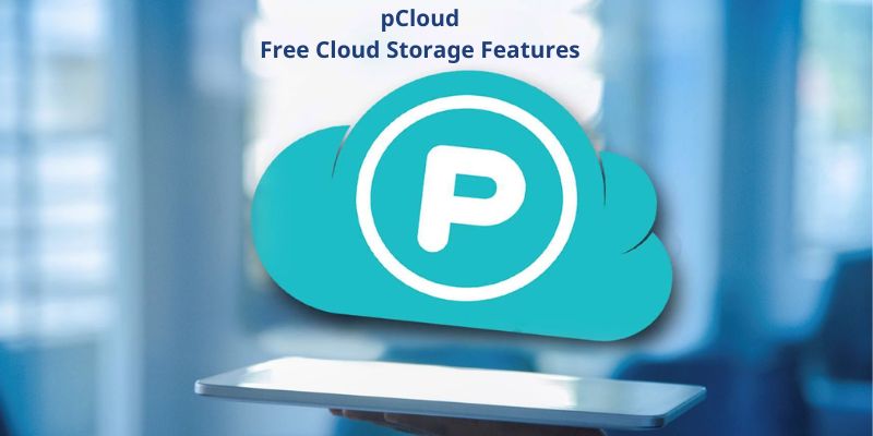 pCloud Free Cloud Storage Features