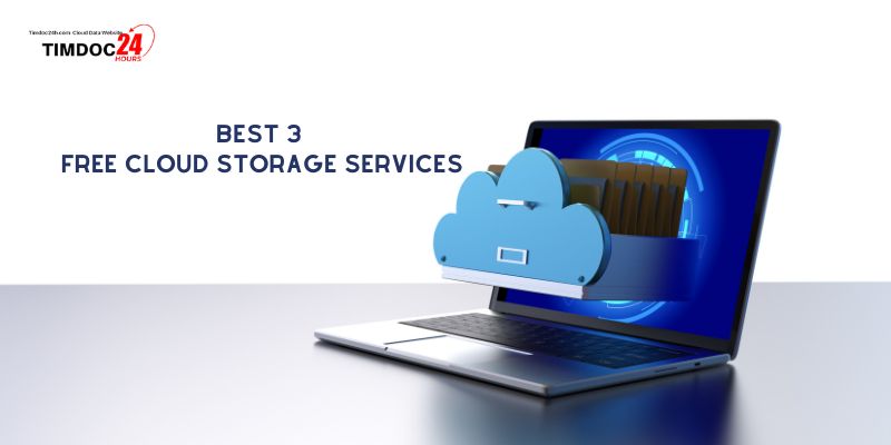 Best 3 Free Cloud Storage Services