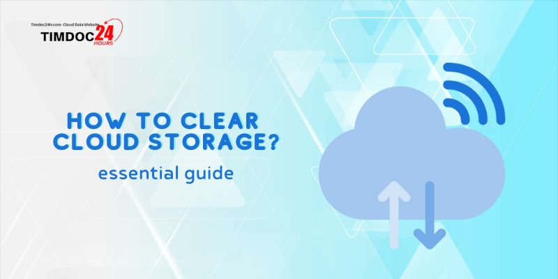 How to clear cloud storage essential guide