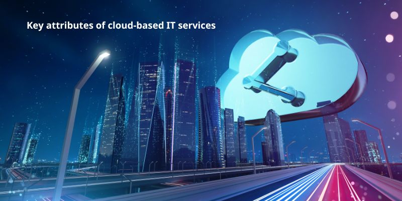 Key attributes of cloud-based IT services