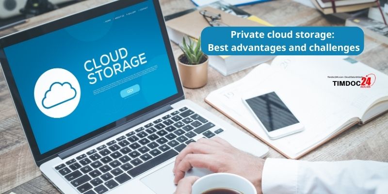 Private cloud storage Best advantages and challenges