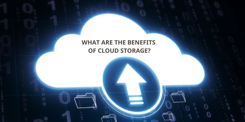 What are the benefits of cloud storage?