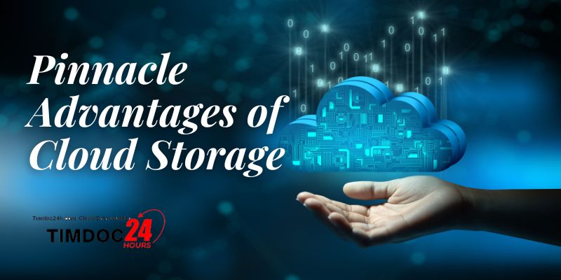 Pinnacle Advantages of Cloud Storage