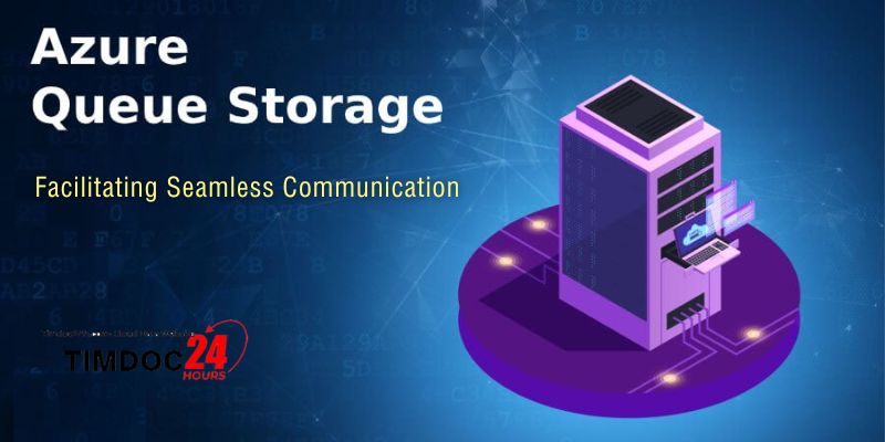 Azure Queue Storage: Facilitating Seamless Communication